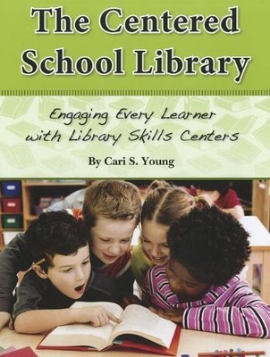 The Centered School Library Engaging Every Learner with Library Skills Cente...