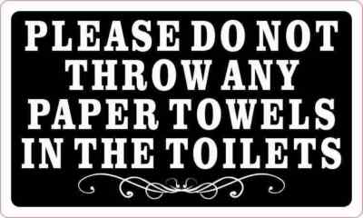 5x3 Please Do Not Throw Any Paper Towels in the Toilets Sticker Sign Restroom