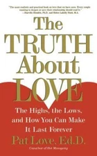 The Truth About Love: The Highs, the Lows, and How You Can Make It Last Forever