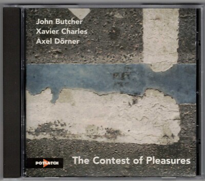 John Butcher, Xavier Charles & Axel Dörner - The Contest Of Pleasures  CD