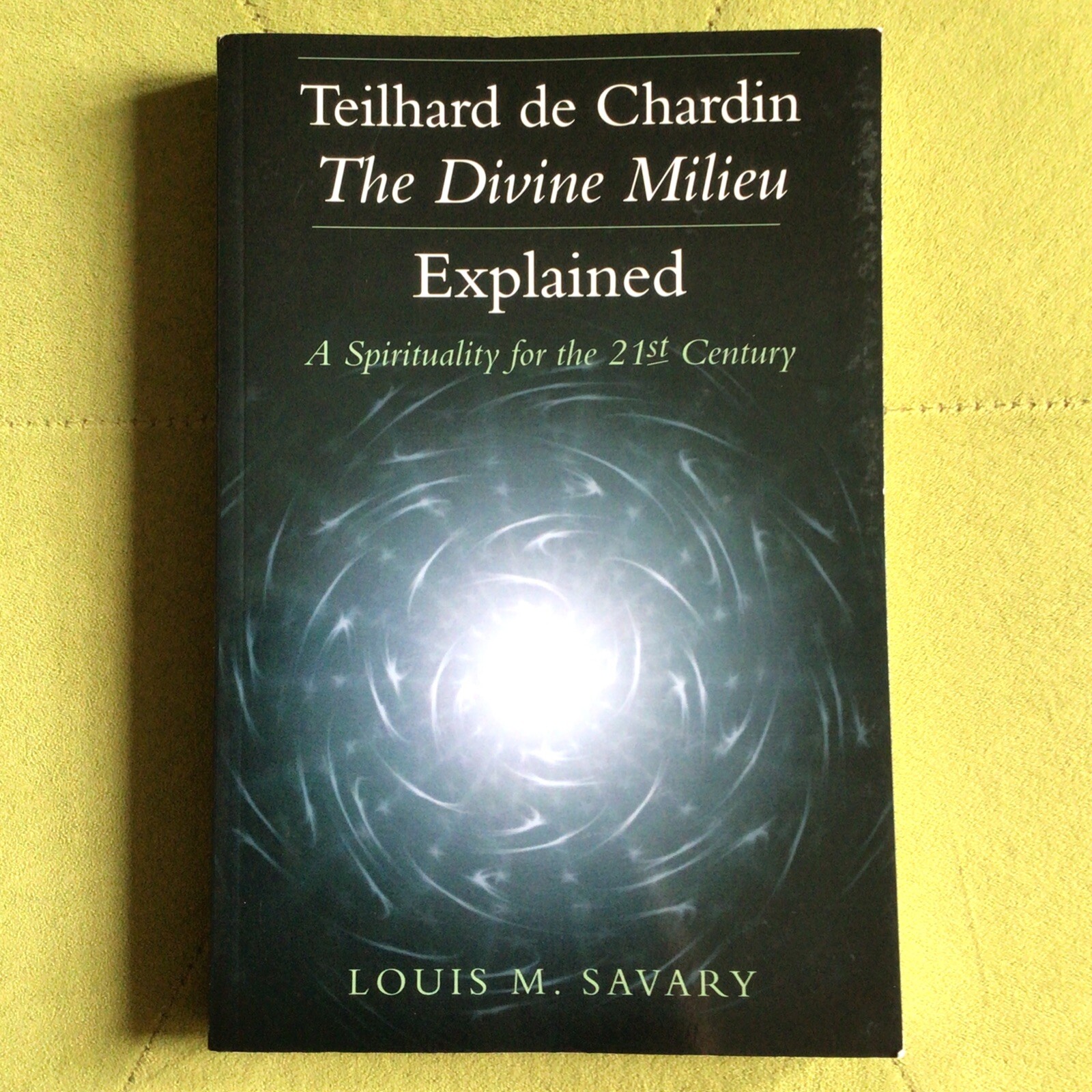 Teilhard De Chardin - the Divine Milieu Explained: A Spirituality for the 21st C