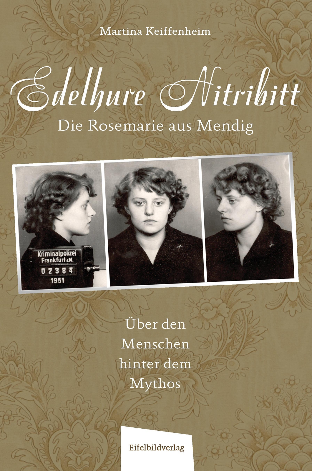 Edelhure Nitribitt - Die Rosemarie Aus Mendig, Martina Keiffenheim