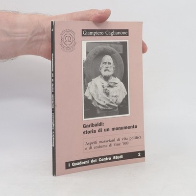 Garibaldi: storia di un monumento  |  Giampiero Caglianone