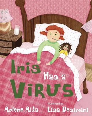 Iris Has a Virus - hardcover Desimini, Lisa|Alda, Arlene