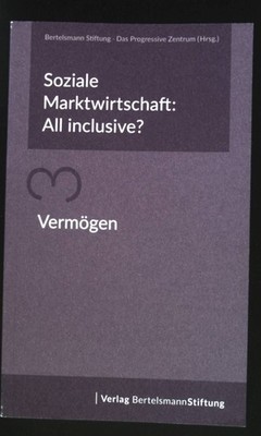 Vermögen. Soziale Marktwirtschaft: All inclusive? ; 3 Brinkmann, Henrik: