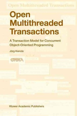 Open Multithreaded Transactions: A Transaction Model for Concurrent Object-Orien