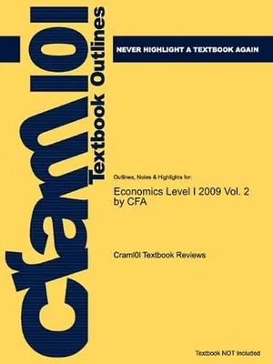 Studyguide for Economics Level I 2009 Vol. 2 by CFA, ISBN 9780536537041 (Cram101