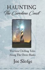 Haunting The Carolina Coast: Thirteen Chilling T... 9780998096896 by Sledge, Joe