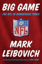 Big Game: The NFL in Dangerous Times, Leibovich, Mark, 9780399185427