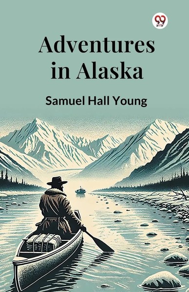 Samuel Hall Young | Adventures In Alaska | Taschenbuch | Englisch (2025)-image