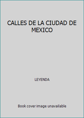 CALLES DE LA CIUDAD DE MEXICO by LEYENDA