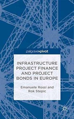 Infrastructure Project Finance and - Hardcover, by Rossi E.; Stepic - Very Good