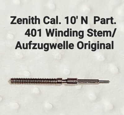 1× Zenith Cal. 10' N  Part. 401 Winding Stem/Aufzugwelle Original Neu(101)