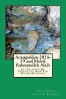 Armageddon 2016-19 and Mehdi Rahmatullah Alaih: In the Light of Prophecies from the Divine Religions by MR Syed Zahid Hussain Bokhari (Paperback / softback, 2012)