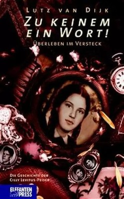Zu keinem Wort!: Überleben im Versteck, Lutz Van Dijk