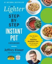 The Lighter Step-By-Step Instant Pot Cookbook: Easy Recipes for a Slimmer - GOOD