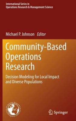 Community-Based Operations Research: Decision Modeling for Local Impact and: New