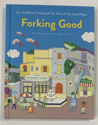 Forking Good An Unofficial Cookbook for Fans of the Good Place by Duducz Lupescu