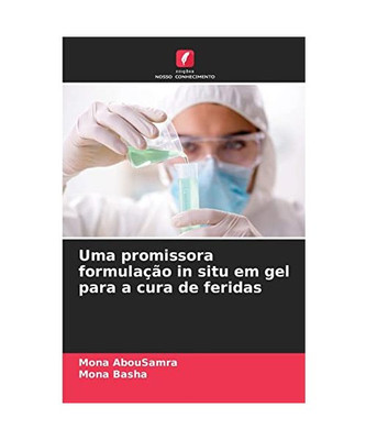 Uma promissora formulação in situ em gel para a cura de feridas, Mona Abousamr