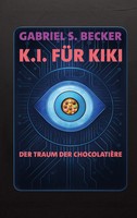 K.I. FüR Kiki | Der Traum Der ChocolatièRe | Gabriel Saadi Becker | Taschenbuch