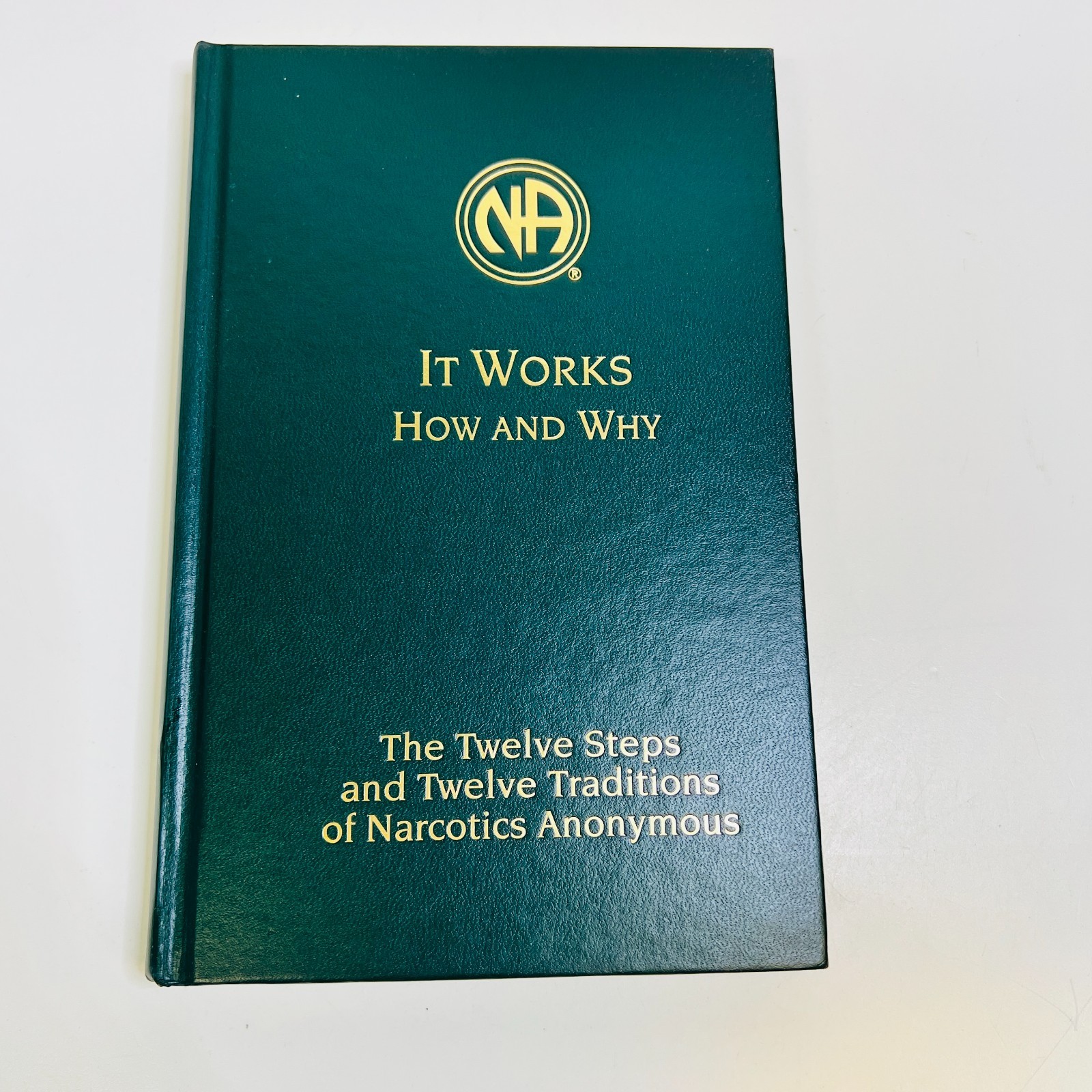 It Works, How and Why: The Twelve Steps and Twelve Traditions of Narcotics...