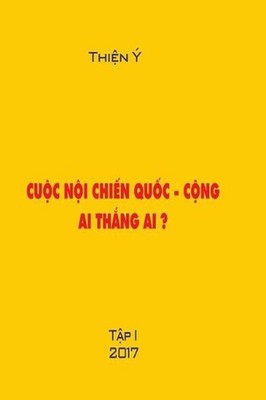 Cuoc Noi Chien Quoc -Cong, AI Thang AI ? Tap I: Polictical Book by Thien Y. (Vie