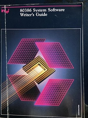 80386 System Software Writers Guide, Intel Staff