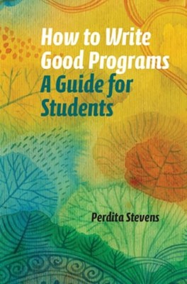 How to Write Good Programs by Perdita Stevens: Used
