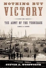 Nothing but Victory: The Army of the Tennessee, 1861-1865