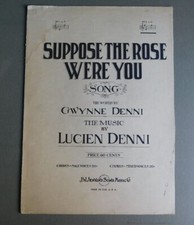 Suppose The Rose Were You - by Gwynne  Lucien Denni - 1922 sheet music in G