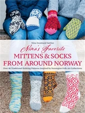 Nina's Favorite Mittens and Socks from Around Norway: Over 40 Traditional Knitti