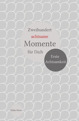 Käthe Küste | Achtsamkeit Kinder / Zweihundert achtsame Momente | Taschenbuch