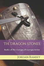 The Dragon Stones: Book 1 of the Georgia of Georgia Series by Jordan Ramsey Pape