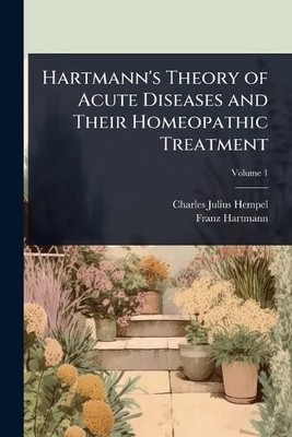 Charles Julius  Hartmann's Theory of Acute Diseases and  (Paperback) (UK IMPORT)