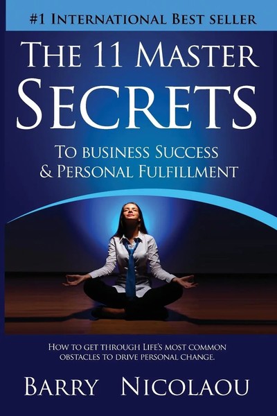 Barry Nicolaou | The 11 Master Secrets To Business Success & Personal Fulfilment-image