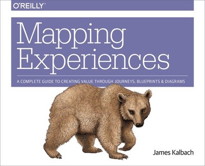 Mapping Experiences: A Complete Guide to Creating Value through Journeys, Bl...