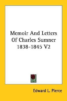 Memoir And Letters Of Charles Sumner 1838-1845 V2 by Pierce, Edward L.