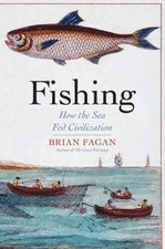Fishing: How the Sea Fed Civilization - Hardcover By Fagan, Brian - VERY GOOD