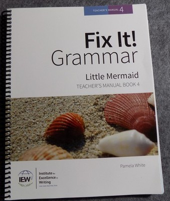 Fix It! Grammar Little Mermaid Teacher's Manual Book 4 Pamela White 2014 IEW