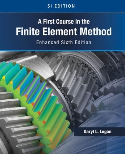 A First Course in the Finite Element Method, Enhanced Edition... -