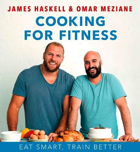 Cooking for Fitness: Eat Smart, Train Better,James Haskell, Om . - Image 5