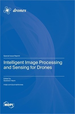 Intelligent Image Processing and Sensing for Drones (Hardback or Cased Book)