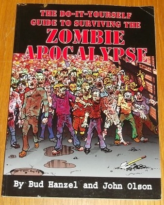 Do-It-Yourself Guide To Surviving The Zombie Apocalypse (PB)< 9780982769706