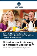 Aktuelles zur Ernhrung von Mttern und Kindern by Rafaella Maria Monteiro Sampaio
