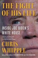 The Fight Of His Life | Inside Joe Biden's White House | Chris Whipple | Buch
