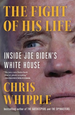The Fight of His Life | Inside Joe Biden's White House | Chris Whipple | Buch