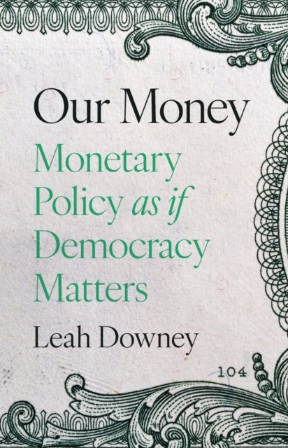 Our Money by Leah Rose Ely Downey (Hardback Book)