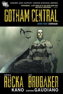 Gotham Central, Book 4: Corrigan - paperback Rucka, Greg|Kano|Brubaker, Ed