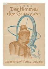 Lubke, Anton Der Himmel Der Chinesen: Mit Abbildungen Im Text Und 76 Abbildungen