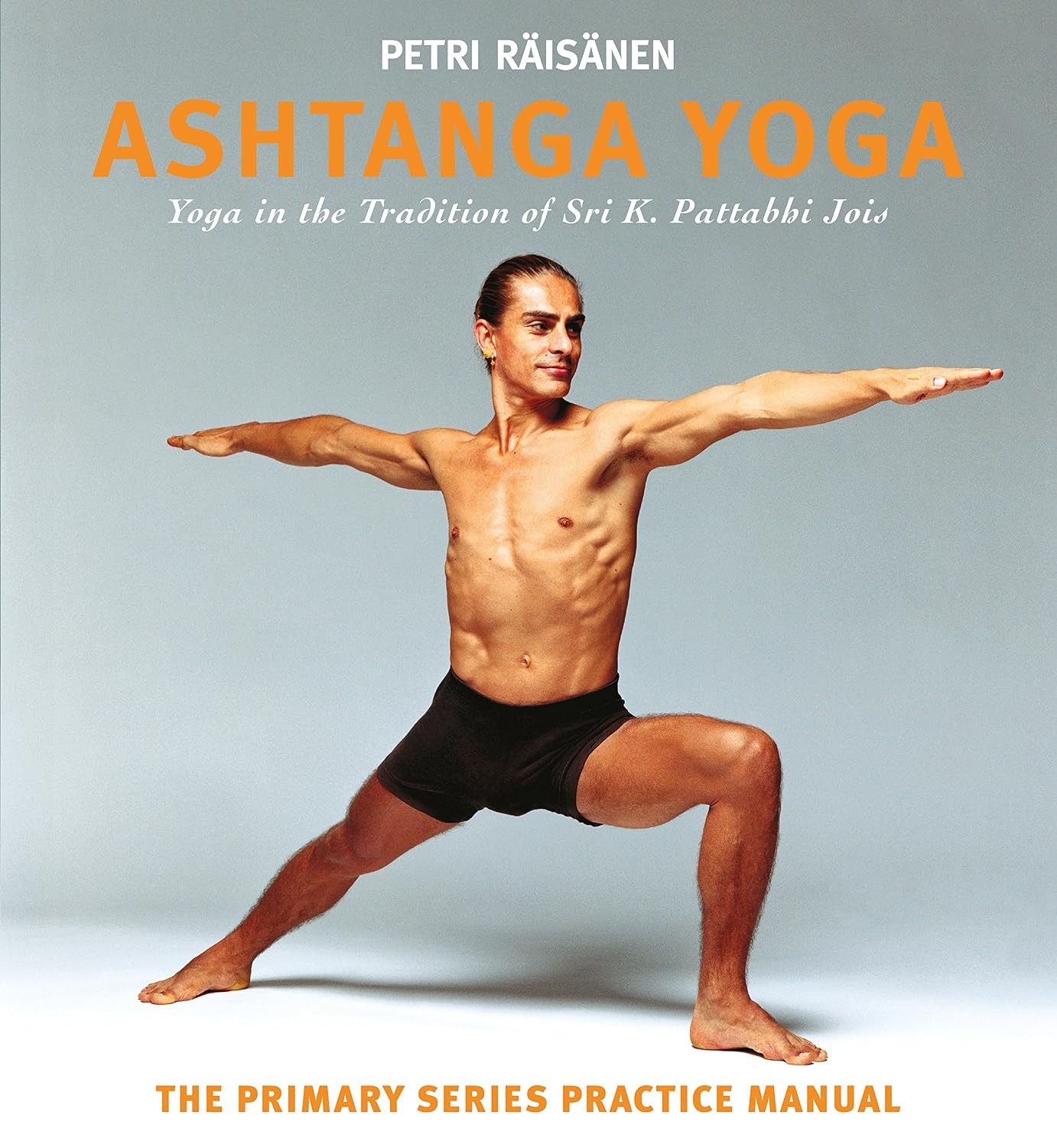 Ashtanga Yoga: Yoga in the Tradition of Sri K. Pattabhi Jois : The Primary Seri